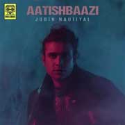Aatishbaazi - Jubin Nautiyal Mp3 Song